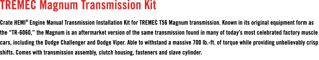 Tremec Magnum Transmission Kit Crate HEMI® Engine Manual Transmission Installation Kit for Tremec T56 Magnum transmis...