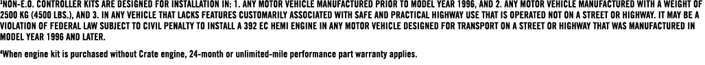 3NON E.O. CONTROLLER KITS ARE DESIGNED FOR INSTALLATION IN: 1. ANY MOTOR VEHICLE MANUFACTURED PRIOR TO MODEL YEAR 199...