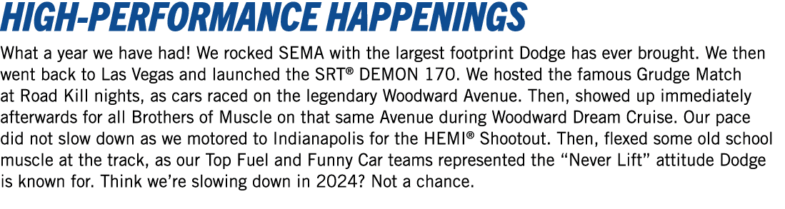 HiGH Performance Happenings What a year we have had! We rocked SEMA with the largest footprint Dodge has ever brought...