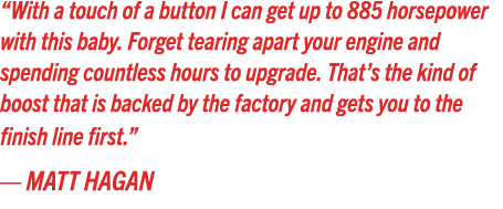 “With a touch of a button I can get up to 885 horsepower with this baby. Forget tearing apart your engine and spendin...